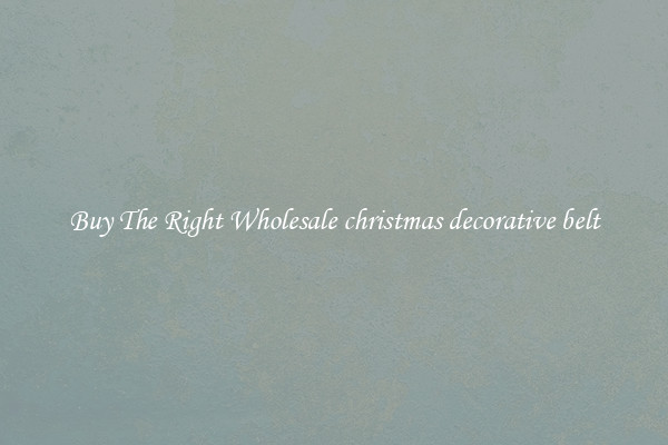 Buy The Right Wholesale christmas decorative belt
