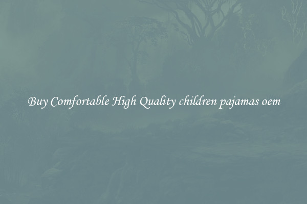 Buy Comfortable High Quality children pajamas oem