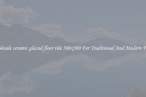 Wholesale ceramic glazed floor tile 500x500 For Traditional And Modern Floors