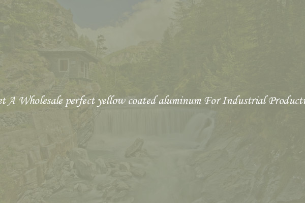 Get A Wholesale perfect yellow coated aluminum For Industrial Production