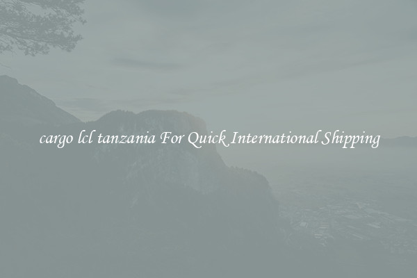 cargo lcl tanzania For Quick International Shipping
