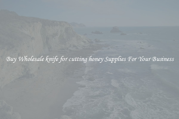  Buy Wholesale knife for cutting honey Supplies For Your Business 
