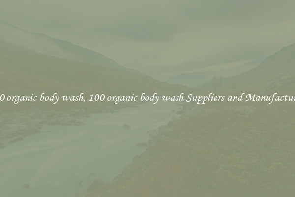 100 organic body wash, 100 organic body wash Suppliers and Manufacturers