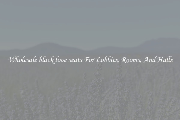 Wholesale black love seats For Lobbies, Rooms, And Halls