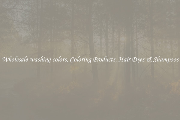 Wholesale washing colors, Coloring Products, Hair Dyes & Shampoos