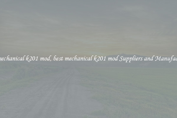 best mechanical k201 mod, best mechanical k201 mod Suppliers and Manufacturers