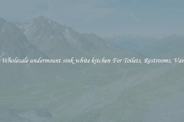 Buy Wholesale undermount sink white kitchen For Toilets, Restrooms, Vanities