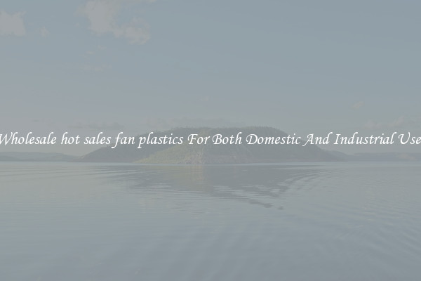 Wholesale hot sales fan plastics For Both Domestic And Industrial Uses