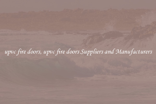 upvc fire doors, upvc fire doors Suppliers and Manufacturers