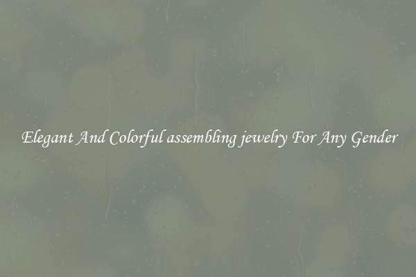 Elegant And Colorful assembling jewelry For Any Gender