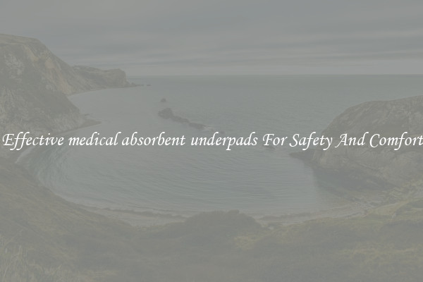 Effective medical absorbent underpads For Safety And Comfort