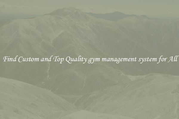 Find Custom and Top Quality gym management system for All