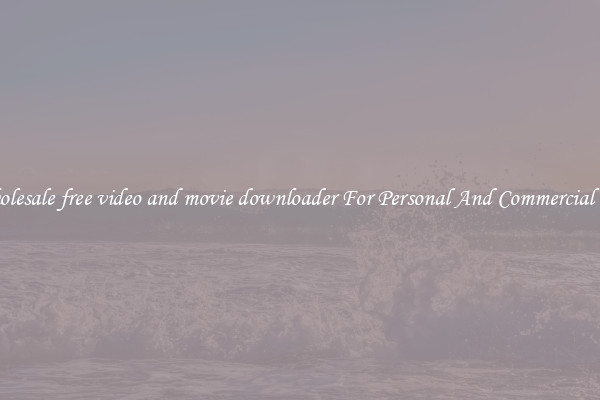 Wholesale free video and movie downloader For Personal And Commercial Use