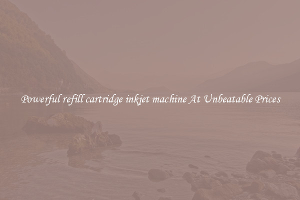 Powerful refill cartridge inkjet machine At Unbeatable Prices