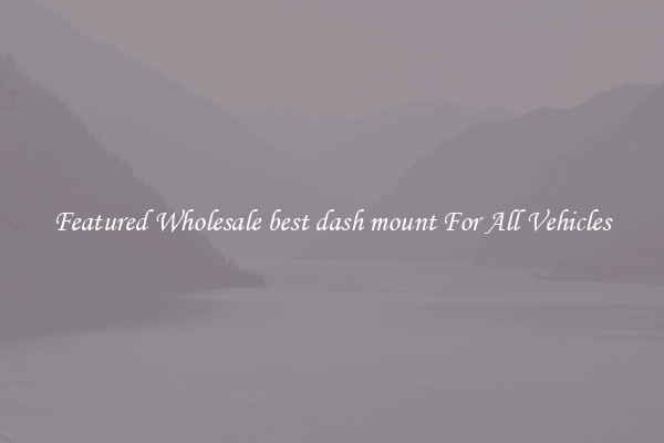 Featured Wholesale best dash mount For All Vehicles