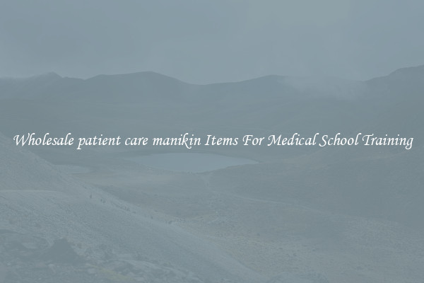 Wholesale patient care manikin Items For Medical School Training