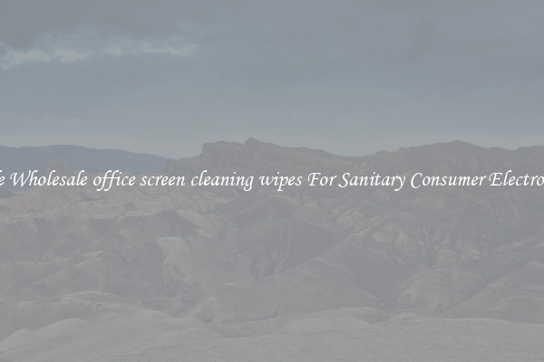 Safe Wholesale office screen cleaning wipes For Sanitary Consumer Electronics