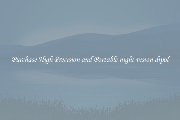 Purchase High Precision and Portable night vision dipol