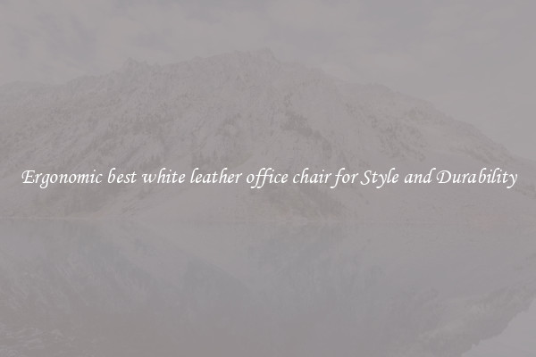 Ergonomic best white leather office chair for Style and Durability