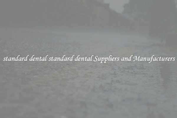 standard dental standard dental Suppliers and Manufacturers