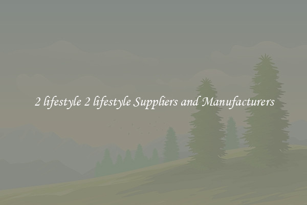 2 lifestyle 2 lifestyle Suppliers and Manufacturers