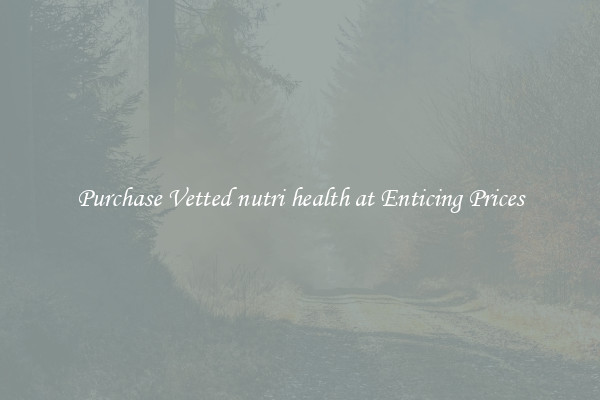 Purchase Vetted nutri health at Enticing Prices