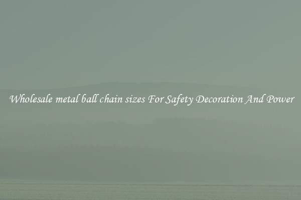 Wholesale metal ball chain sizes For Safety Decoration And Power