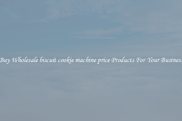 Buy Wholesale biscuit cookie machine price Products For Your Business