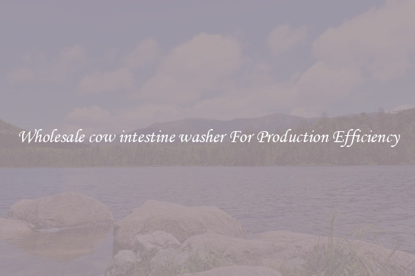 Wholesale cow intestine washer For Production Efficiency