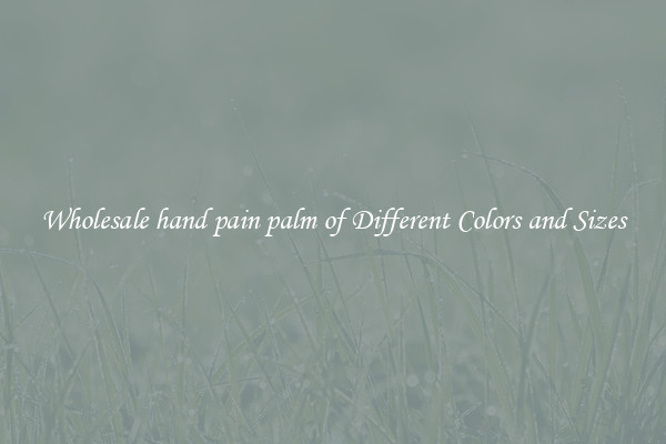 Wholesale hand pain palm of Different Colors and Sizes