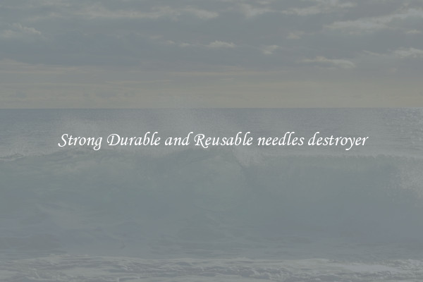 Strong Durable and Reusable needles destroyer