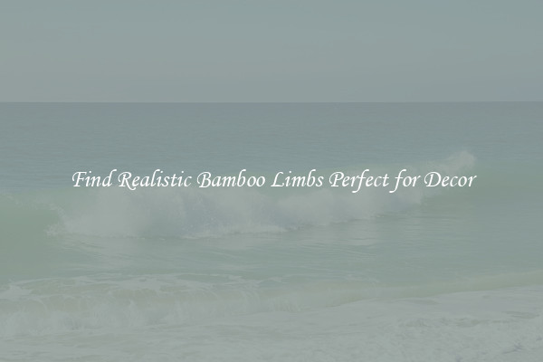 Find Realistic Bamboo Limbs Perfect for Decor