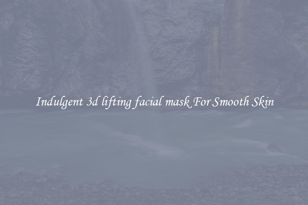Indulgent 3d lifting facial mask For Smooth Skin