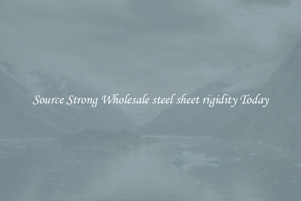 Source Strong Wholesale steel sheet rigidity Today