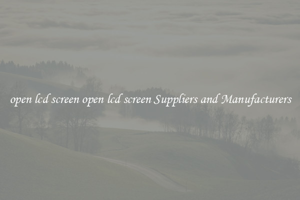 open lcd screen open lcd screen Suppliers and Manufacturers