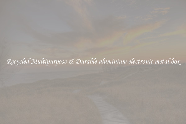 Recycled Multipurpose & Durable aluminium electronic metal box
