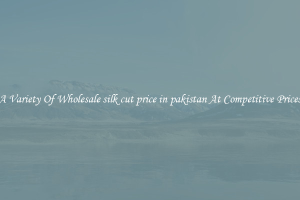 A Variety Of Wholesale silk cut price in pakistan At Competitive Prices