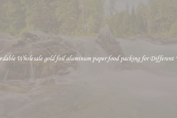 Affordable Wholesale gold foil aluminum paper food packing for Different Uses 