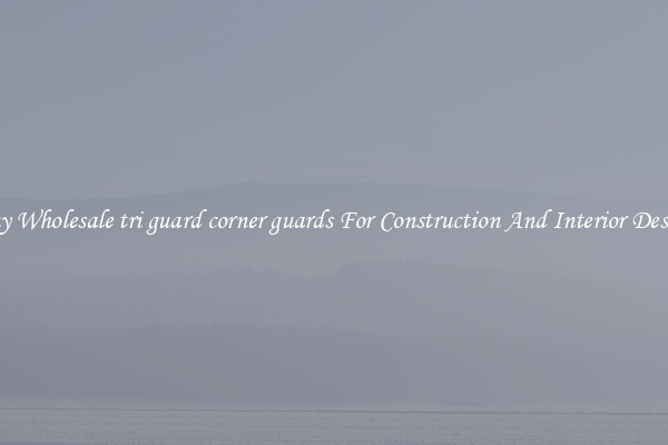 Buy Wholesale tri guard corner guards For Construction And Interior Design
