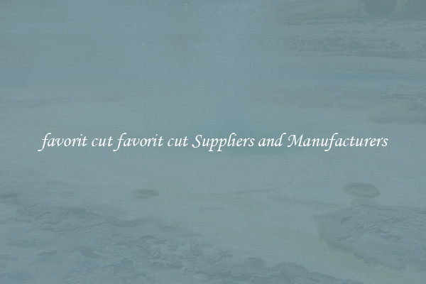 favorit cut favorit cut Suppliers and Manufacturers