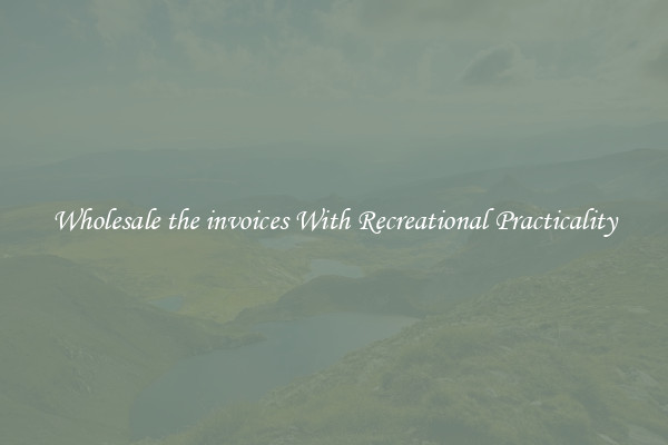 Wholesale the invoices With Recreational Practicality