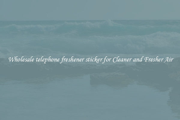 Wholesale telephone freshener sticker for Cleaner and Fresher Air