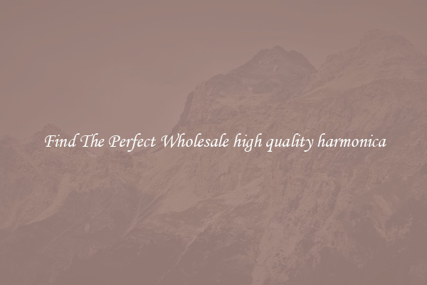 Find The Perfect Wholesale high quality harmonica